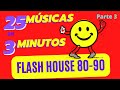 Top 100 Flash House anos 80 90 - O Som Das Pistas Dance anos 80 90 PARTE 3