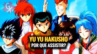 YU YU HAKUSHO MELHOR ANIME DO MUNDO! Por que Assistir?!