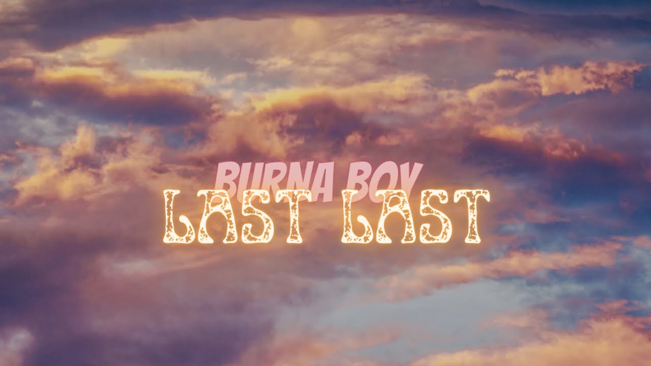 Burna Boy - Last Last [Lyrics] - YouTube