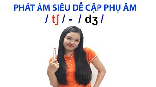 PHÁT ÂM SIÊU DỄ / tʃ  / VÀ  / dʒ /