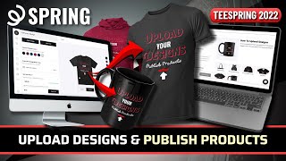 How To Upload Designs To Teespring (Spring) | Teespring Tutorial