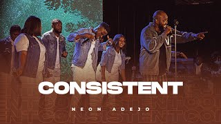 Neon Adejo | Consistent | LIVE