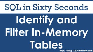 Identify and Filter In-Memory Tables - SQL in Sixty Seconds #079