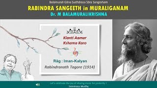 Klanti Aamar Kshama Karo - Rāg  Iman Kalyan - Rabindranath Tagore - M Balamuralikrishna (07)