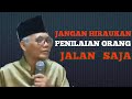 JANGAN HIRAUKAN PENILAIAN ORANG,JALAN SAJA