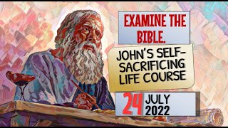 🟠 JOHN’S SELF SACRIFICING LIFE COURSE //  EXAMINE THE BIBLE ANIMATED