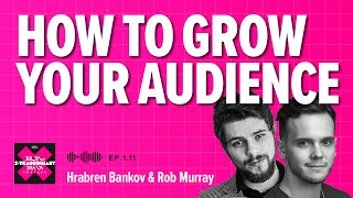 How to Build a Massive Following with Content: Expert Advice from Hrabren Bankov \u0026 Rob Murray