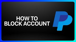 How To Block PayPal Account Tutorial
