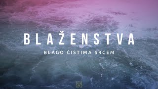 Blaženstva - Blago čistima srcem (7/9)