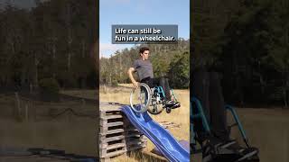 Life can still be fun in a wheelchair.