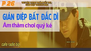 (Tập 26) Gián Điệp Bất Đắc Dĩ - Âm thầm chơi quỷ kế