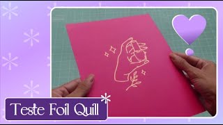 TESTANDO AS PONTEIRAS DO FOIL QUILL :  FICOU LINDO!
