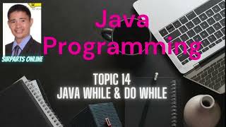 SirParts' Java Programming Tutorial: Topic 14 Java While & Do While