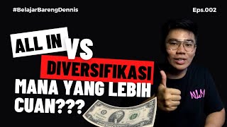 ALL IN VS DIVERISIFIKASI, MANA LEBIH CUAN??? #BelajarBarengDennis Eps.002