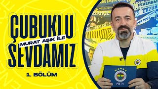 Çubuklu Sevdamız | 1. Bölüm