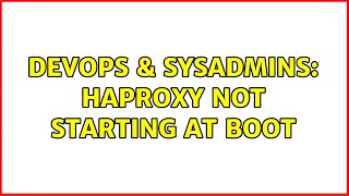 DevOps & SysAdmins: HAProxy not starting at boot