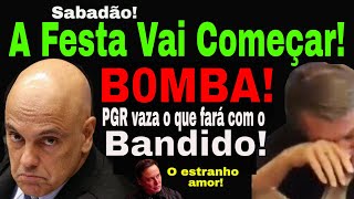 VAZOU NO SABADÃO! BOLSONARO: PGR FRITURA GERAL! TREMEDEIRA! BANANA E O ESQUISITÃO: MUSK ESTÁ AMANDO!