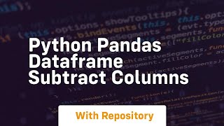 python pandas dataframe subtract columns