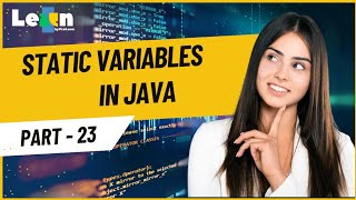 Part 23 - Static Variables in Java (JAVA)