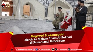 Megawati Soekarnoputri Ziarah Ke Makam Imam Al Bukhari