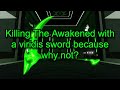 Killing The Awakened with a viridis sword | BCWO