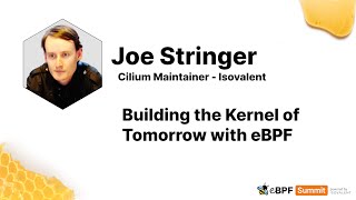 Building the Kernel of Tomorrow with eBPF - Joe Stringer