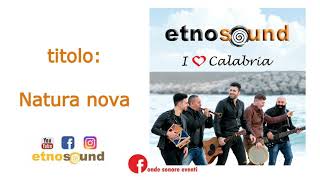 Etnosound (CD 2019 I LOVE CALABRIA) Traccia 11 - NATURA NOVA