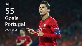 Cristiano Ronaldo ● All 55 Goals ● Portugal ● 2004-2015 HD