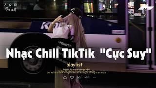 𝐏𝐥𝐚𝐲𝐥𝐢𝐬𝐭 Nhạc Chill TikTok Triệu View - Nhạc Buồn Chill 2026 Cực Suy, Nhạc Lofi Chill Buồn TikTok