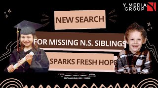 RENEWED SEARCH FOR MISSING N.S. SIBLINGS LILLY AND JACK SULLIVAN BRINGS FRESH HOPE