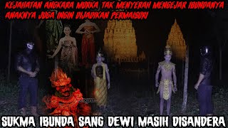 IBU DEWI - AWAL MULA BENCANA RAJA ANGKARA MURKA