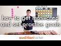 how to get motivated and set practice goals (during coronapause)