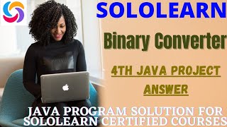 Binary Converter java program solution | JAVA project Answers | sololearn free Certificate courses