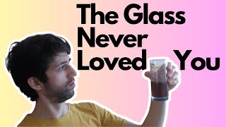 When Your Glass Breaks Your Heart