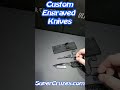 custom engraved knives you never knew existed