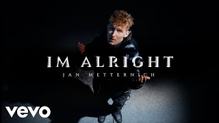 Jan Metternich - i'm alright (Official Music Video)