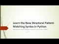 Learn the New Structural Pattern Matching Syntax in Python