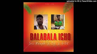 Irii Nouph X 40% \u0026 IY - BALABALA IGHO ( Audio) 2021