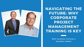 Navigating the Future: Why Corporate Project Management Training is Key | Episode 492