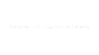 matplotlib | 02 | figures and subplots