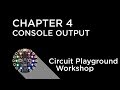 Circuit Playground Express Workshop - Chapter 4 - Serial Console
