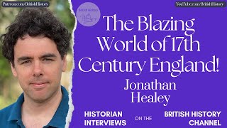 The Blazing World | 17th Century England | Dr Jonathan Healey | Youtube Edit