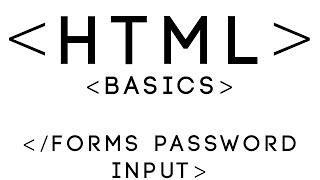 HTML Basics Tutorial 12 - Forms Password Input