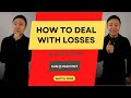 How To Deal With Losses