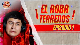 El Pleito de LOS TERRENOS | ¡NO MMS! | Podcast | EP 1