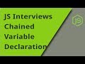 JS Interview - Chained Variable Declarations - Question 18