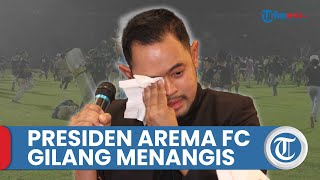 Presiden Arema FC Gilang Widya Pramana Menangis Minta Maaf soal Tragedi Kanjuruhan di Malang