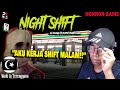 *SERAM* KEJADIAN PELIK BERLAKU!! || NIGHT SHIFT Remade Gameplay [Pok Ro] (Malaysia)