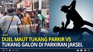 Kronologi Duel Maut Tukang Parkir vs Tukang Galon di Parkiran Jaksel, Ternyata Masih Saudara