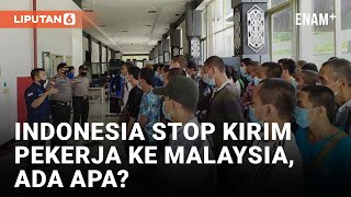 Indonesia Stop Pengiriman Pekerja Migran ke Malaysia | Liputan6